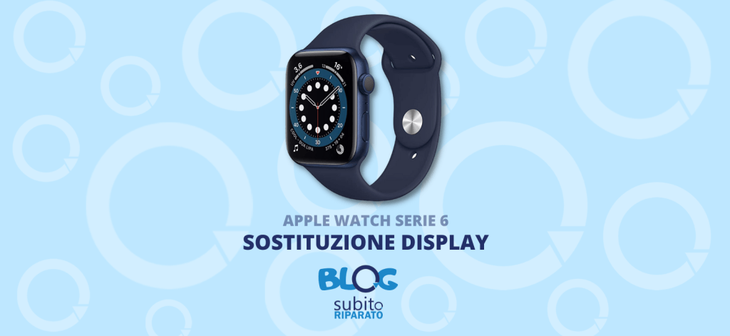 sostituzione display apple watch serie 6